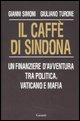 IL CAFFE' DI SINDONA. UN FINANZIERE D'AVVENTURA TRA POLITICA, VATICANO E MAFIA
